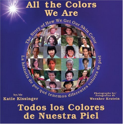 9780934140805: All the Colors We Are/Todos los colores de nuestra piel: The Story of How We Get Our Skin Color/La historia de por que tenemos diferentes colores de piel