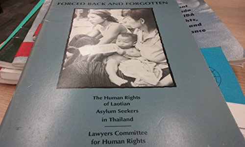 Forced Back and Forgotten: The Human Rights of Laotian Asylum Seekers in Thailand (9780934143257) by Santoli, Al; Eisenstein, Laurence J.; Lawyers Committee For Human Rights (U. S.)