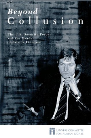 Beyond Collusion: The U.K. Security Forces and the Murder of Patrick Finucane