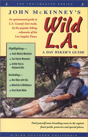 Stock image for John McKinneys Wild L.A., A Day Hikers Guide (Day Hikers Guides Ser) for sale by Goodwill Industries of VSB