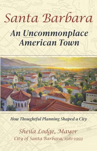 Beispielbild fr Santa Barbara: An Uncommonplace American Town zum Verkauf von BooksRun