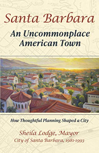 Stock image for Santa Barbara: An Uncommonplace American Town for sale by BooksRun