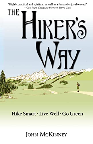 Beispielbild fr The Hiker's Way: Hike Smart. Live Well. Go Green. zum Verkauf von Lucky's Textbooks