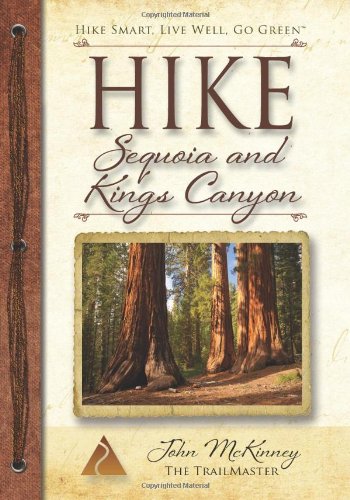 HIKE Sequoia and Kings Canyon: Best Day Hikes in Sequoia and Kings Canyon National Parks (9780934161510) by John McKinney