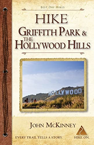 Stock image for HIKE Griffith Park the Hollywood Hills: Best Day Hikes in L.A.s Iconic Natural Backdrop for sale by Goodwill Southern California