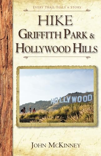 Stock image for HIKE Griffith Park the Hollywood Hills: Best Day Hikes in L.A.s Iconic Natural Backdrop for sale by Goodwill Southern California