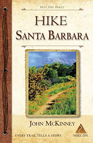 Beispielbild fr HIKE Santa Barbara: Best Day Hikes in the Canyons Foothills, Beach Hikes, too! zum Verkauf von KuleliBooks