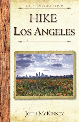 Stock image for HIKE Los Angeles: Best Day Hikes in L.A.'s Parks, Preserves and Wild Places for sale by GF Books, Inc.