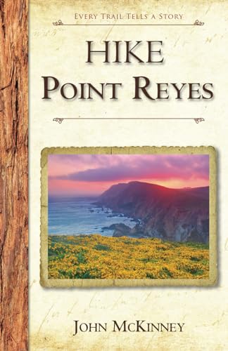 Stock image for Hike Point Reyes: Best Day Hikes in Point Reyes National Seashore for sale by Better World Books: West