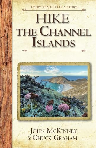 Stock image for Hike the Channel Islands: Best Day Hikes in Channel Islands National Park for sale by ThriftBooks-Dallas