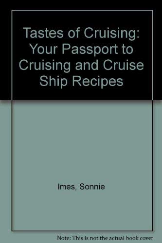 Stock image for The Tastes of Cruising : Your Passport to Cruising and Cruise Ship Recipes. for sale by Sara Armstrong - Books