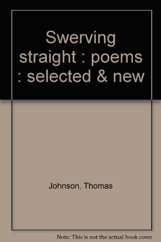 9780934184083: Swerving straight : poems : selected & new [Paperback] by Johnson, Thomas