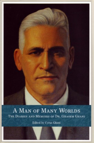 Stock image for A Man of Many Worlds: The Diaries and Memoirs of Dr Ghassem Ghani: The Diaries & Memoirs of Dr Ghassem Ghani for sale by HALCYON BOOKS