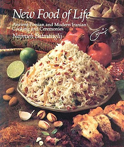 Imagen de archivo de New Food of Life: Ancient Persian and Modern Iranian Cooking and Ceremonies a la venta por Once Upon A Time Books
