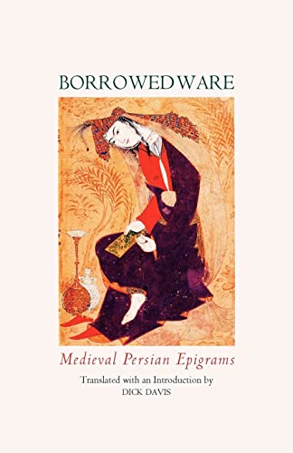 Stock image for Borrowed Ware: Medieval Persian Epigrams for sale by Ria Christie Collections