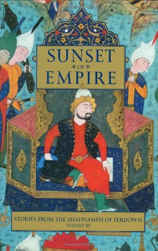 Imagen de archivo de Sunset of Empire: Stories from the Shahnameh of Ferdowsi, Vol. 3 a la venta por Sunny Day Books