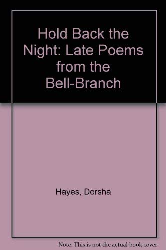 Beispielbild fr Hold Back the Night Late Poems from the Bell-Branch zum Verkauf von The Second Reader Bookshop