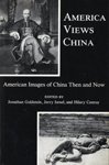 Stock image for America Views China: American Images of China Then and Now for sale by Canal Bookyard