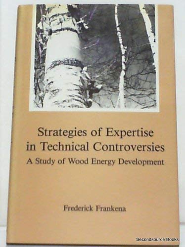 Imagen de archivo de Strategies of Expertise in Technical Controversies : A Study of Wood Energy Development a la venta por Vashon Island Books