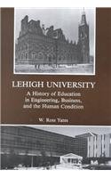 9780934223171: Lehigh University: A History of Education in Engineering, Business and the Human Condition