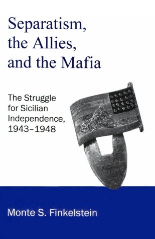 9780934223515: Separatism, the Allies and the Mafia: The Struggle for Sicilian Independence 1943-1948