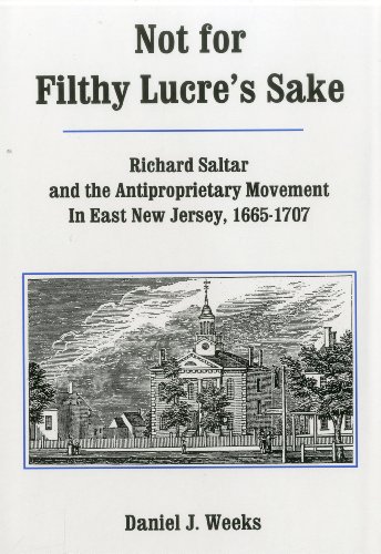 9780934223669: Not For Filthy Lucre's Sake: Richard Saltar and the Antiproprietary Movement in East New Jersey, 1665-1707 (Studies in Eighteenth-Century America and the Atlantic World)