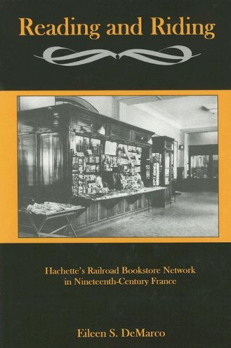 9780934223836: Reading And Riding: Hachette's Railroad Bookstore Network in Nineteenth-Century France