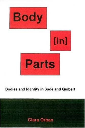 Beispielbild fr Body [in] Parts: Bodies and Identity in Sade and Guibert zum Verkauf von Canal Bookyard