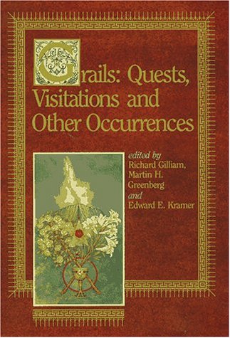 Grails: Quests, Visitations and Other Occurrences/Limited Signed Edition (9780934227087) by Richard Gilliam; Martin H. Greenberg; Edward E. Kramer