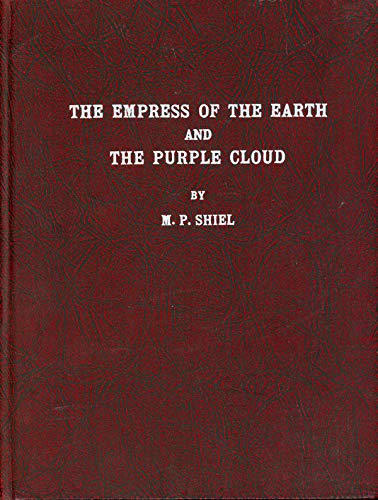 9780934236003: The Empress of the Earth 1898. The Purple Cloud 1901. Some Short Stories. Offprints of the original editions