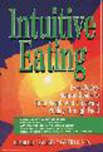 Imagen de archivo de Intuitive Eating/Everybody's Natural Guide to Total Health and Lifegiving Vitality Through Food a la venta por Gulf Coast Books