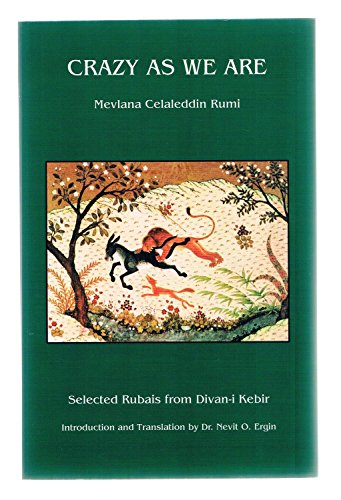 Beispielbild fr Crazy as We Are : Selected Rubais from the Divan-I-Kebir of Mevlana Celaleddin Rumi zum Verkauf von Better World Books