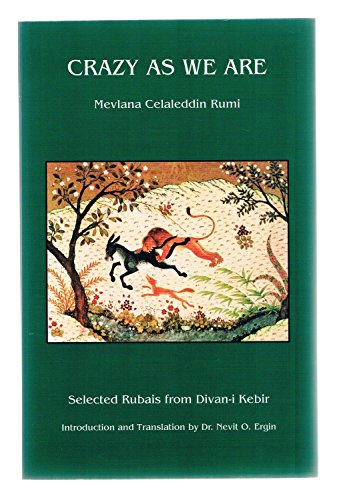 Stock image for Crazy as We Are : Selected Rubais from the Divan-I-Kebir of Mevlana Celaleddin Rumi for sale by Better World Books