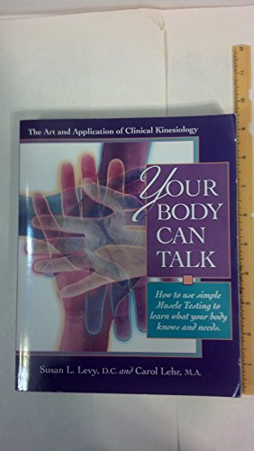 9780934252683: Your Body Can Talk: How to Listen to What Your Body Knows and Needs Through Simple Muscle Testing