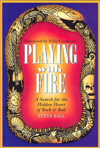 

Playing with Fire: Search for the Hidden Heart of Rock & Roll