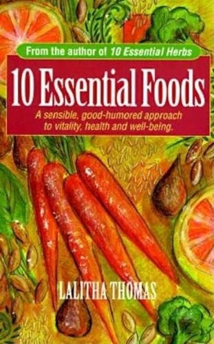 Stock image for 10 Essential Foods: A Sensible, Good-Humored Approach to Vitality, Health and Well-Being for sale by Books Unplugged