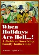 Imagen de archivo de When Holidays Are Hell.!: A Guide to Surviving Family Gatherings a la venta por HPB Inc.