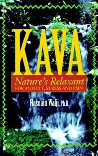 Beispielbild fr Kava: Nature's Relaxant for Anxiety, Stress and Pain zum Verkauf von Revaluation Books