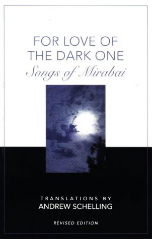 Imagen de archivo de For Love of the Dark One: Songs of Mirabai a la venta por More Than Words