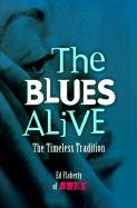 The Blues Alive: A Timeless Tradition (9780934252867) by Flaherty, Ed