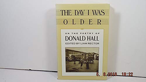 Beispielbild fr The Day I Was Older: A Collection of Photos, Essays, Reviews on the Work of Donald Hall zum Verkauf von Wonder Book