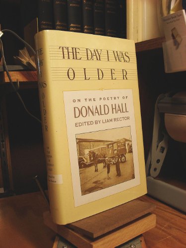 Beispielbild fr The Day I Was Older: On the Poetry of Donald Hall zum Verkauf von Dunaway Books