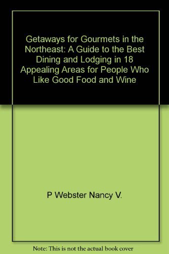 Beispielbild fr Getaways for Gourmets in the Northeast: A Guide to the Best Dining and Lodging in 18 Appealing Areas for People Who Like Good Food and Wine zum Verkauf von Mr. Bookman