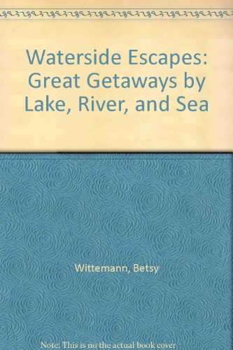 Stock image for Waterside Escapes: Great Getaways by Lake, River, and Sea for sale by Wonder Book