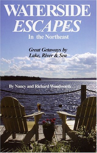 Waterside Escapes in the Northeast (9780934260961) by Woodworth, Richard; Woodworth, Nancy