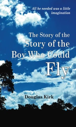 Imagen de archivo de The Story of the Story of the Boy Who Could Fly a la venta por Revaluation Books