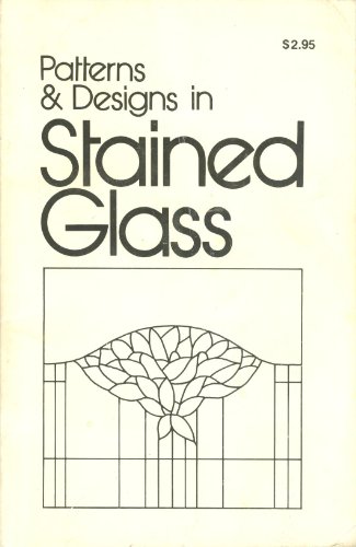Stock image for Patterns & Designs in Stained Glass for sale by Wonder Book
