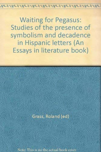 Beispielbild fr Waiting for Pegasus : Studies of the Presence of Symbolism and Decadence in Hispanic Letters zum Verkauf von Better World Books: West