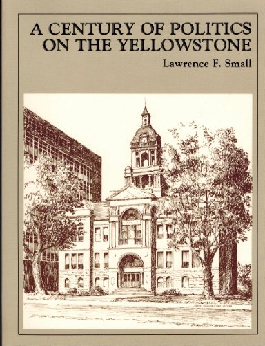 Stock image for A Century of Politics on the Yellowstone for sale by Bingo Used Books