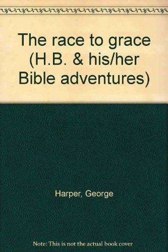 Beispielbild fr The race to grace (H.B. & his/her Bible adventures) zum Verkauf von Half Price Books Inc.